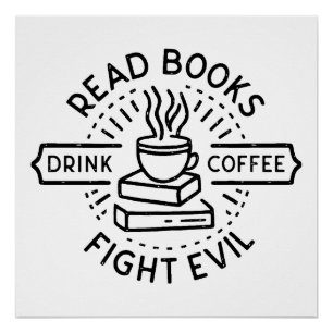 Poster Lire les livres boire du café combattre le mal