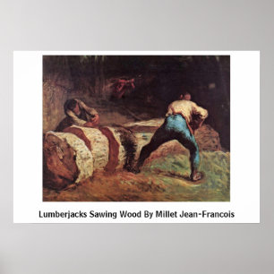 Poster Lumberjacks Sawing Wood By Millet Jean-Francois