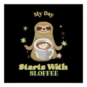 Poster Ma journée commence avec du sloffee