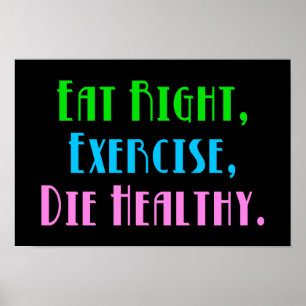 Poster Mangez Sainement, Faites de l'Exercice, Mourez en