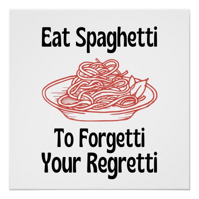 Poster Mangez Spaghetti Pour Oublier Votre Regretti (Devant)