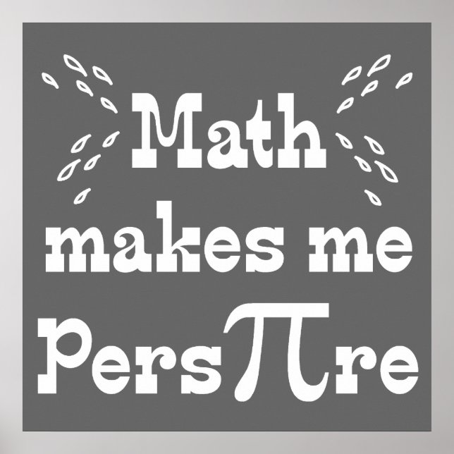 Poster Math me fait Pers-PI-re - Funny Math Pi Slogan (Devant)