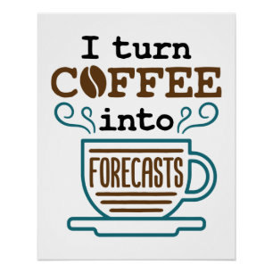 Poster Météorologue Je Transforme Le Café En Prévisions