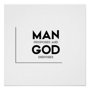Poster MODERNE cite : l'homme propose et dieu dispose