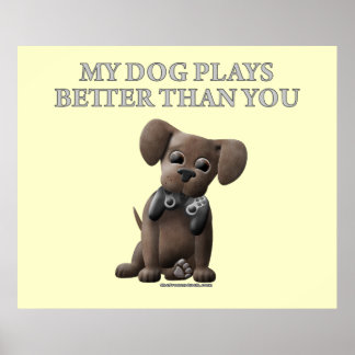 Poster Mon Chien Joue Mieux Que Vous