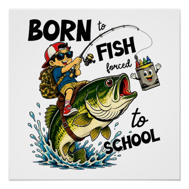 Poster Né pour aller à la pêche forcé d'aller à l'école (Devant)