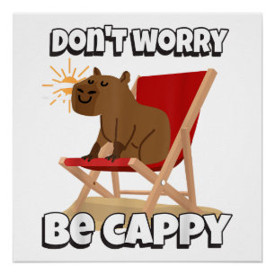 Poster Ne t'inquiète pas, sois Cappy, Cadeau de capybara