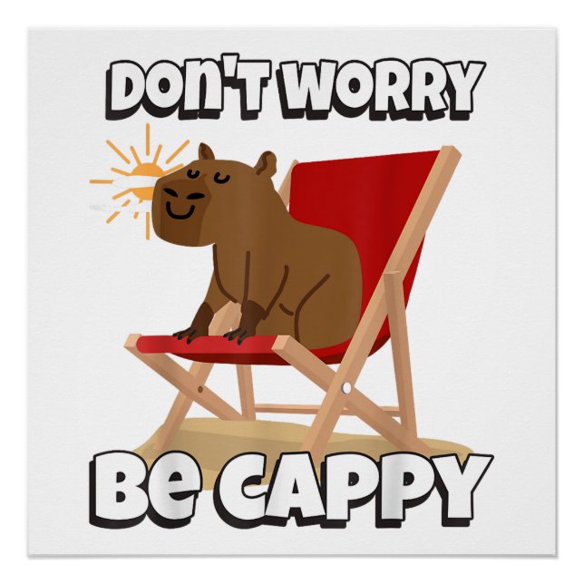 Poster Ne t'inquiète pas, sois Cappy, Cadeau de capybara  (Devant)