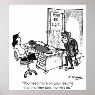 Poster Need More Than Monkey See On A Resume