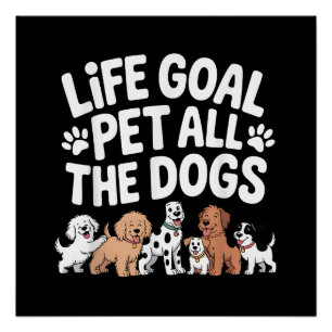 Poster Objectif de vie : Caresser tous les chiens Citatio