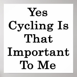 Poster Oui Le Cyclisme Est Si Important Pour Moi
