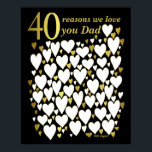 Poster Papa 40th Birthday - 40 Raisons Nous Vous A<br><div class="desc">Une merveilleuse idée de cadeau de 40e anniversaire ou livre d'or pour la fête de papa. Ce poster fabuleux contient 40 coeurs que vous pouvez remplir de 40 courts messages d'amour. Parfait pour un cadeau spécial de 40e anniversaire de la famille - ou à utiliser à une quarantième fête comme...</div>