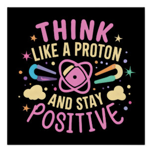 Poster Penser Que Proton Reste Une Science Positive Inspi