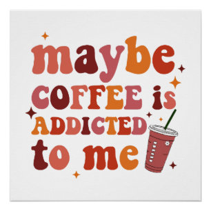Poster Peut-être que le café est accro à mes vêtements