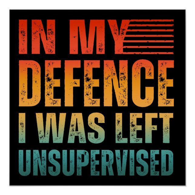POSTER POUR MA DÉFENSE J'ÉTAIS LAISSÉ SANS SURVEILLANCE (Devant)