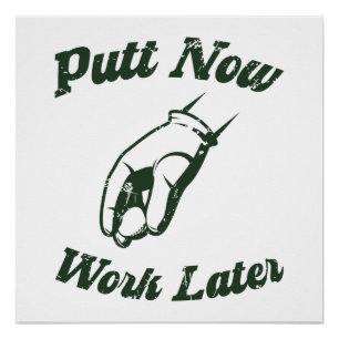 Poster Putt Now Work Plus Tard Drôle Dons Golf
