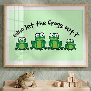 Poster Qui A Laissé Sortir Les Grenouilles ?