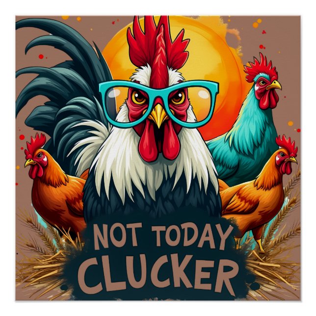 Poster Rooster amusant "Pas aujourd'hui Clucker" Farm Lif (Devant)
