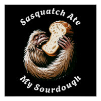 Sasquatch Ate My Sourdough