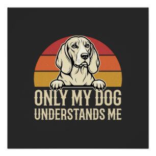 Poster Seul mon chien me comprend Chien vintage