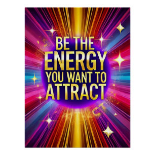 Poster Soyez l'énergie que vous voulez attirer
