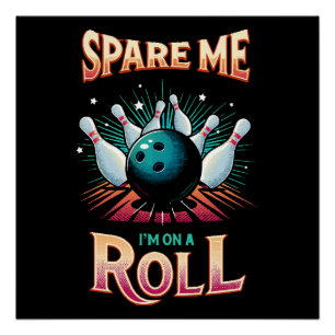 Poster Spare Me Im on a Roll - Bowling