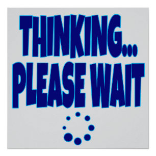 Poster Thinking… Please Wait – Funny Loading Mind Quote D
