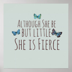 Poster Though she be but little she is fierce