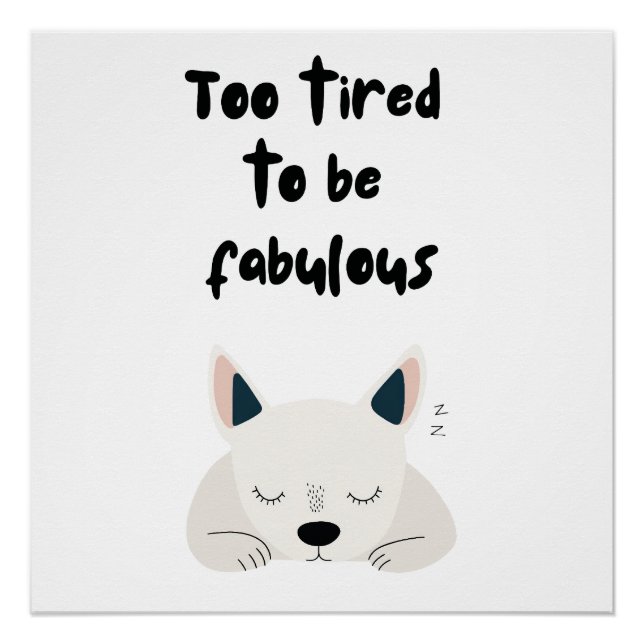 Poster Too Tired To Be Fabulous Quote with Sleeping Dog (Devant)