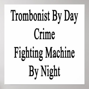 Poster Tromboniste De Jour Criminel La Machine De Lutte D