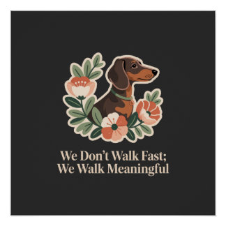 Poster We Don’t Walk Fast; We Walk Meaningful