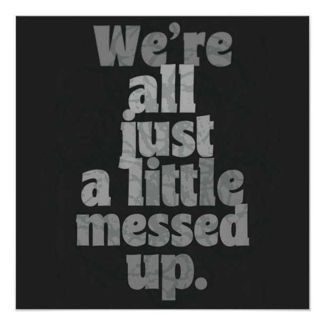 Poster We’re All Just a Little Messed Up (Devant)
