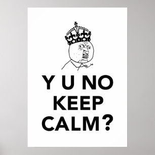 Poster Y U aucun type - Y U aucun gardent le calme