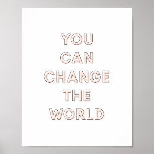 Poster 'You Can Change The World'   Rose 8x10