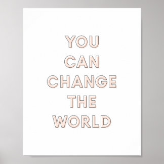 Poster 'You Can Change The World' | Rose 8x10