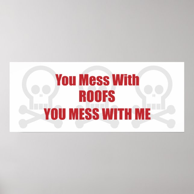 Poster You Mess With Roofs You Mess With Me (Devant)