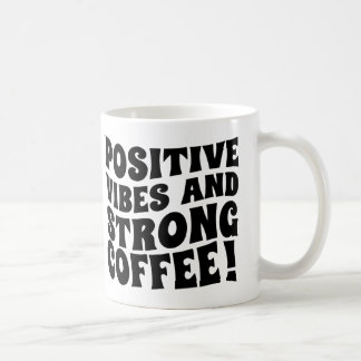 Postive Vibes & Strong Coffee Mug