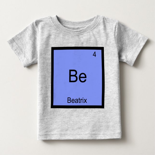 Pour Bébé Be - Beatrix Élément Chimique Symbole Nom T-Shirt (Devant)