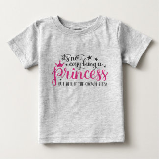 Pour Bébé Ce N'Est Pas Facile D'Être Un T-Shirt Princesse