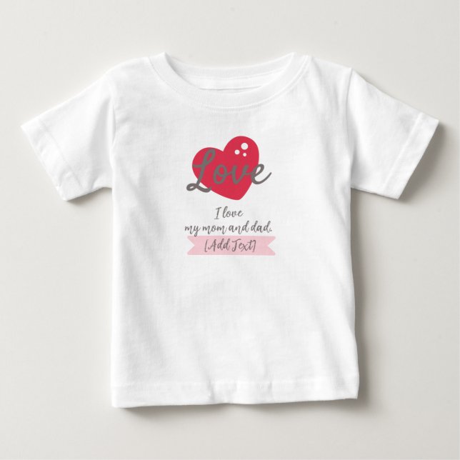 Pour Bébé Customizable "I Love My Mom and Dad" Baby T-Shirt  (Devant)