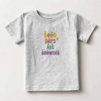 Pour Bébé Good Days Are Growing Baby T-Shirt