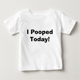 Pour Bébé I Pooped aujourd'hui ! T-shirt
