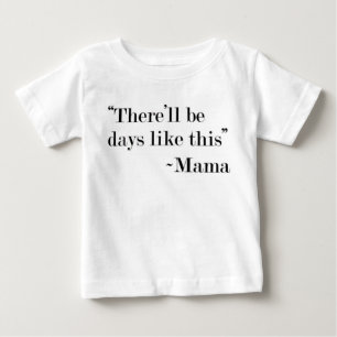 Pour Bébé "Il y aura des jours comme ce" T-shirt