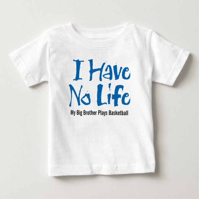 Pour Bébé Je n'ai pas de vie (basket-ball) Baby T-Shirt (Devant)