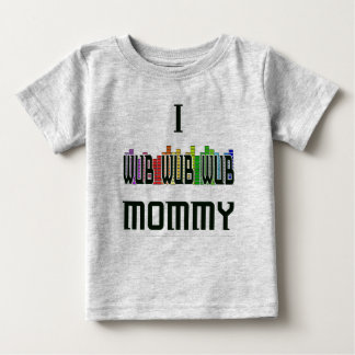 Pour Bébé "Je T-shirt de nourrisson de Dubstep de maman de
