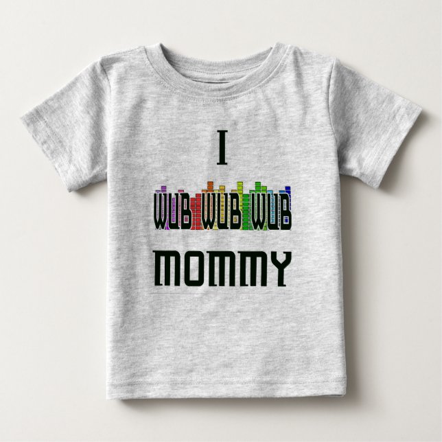 Pour Bébé "Je T-shirt de nourrisson de Dubstep de maman de (Devant)