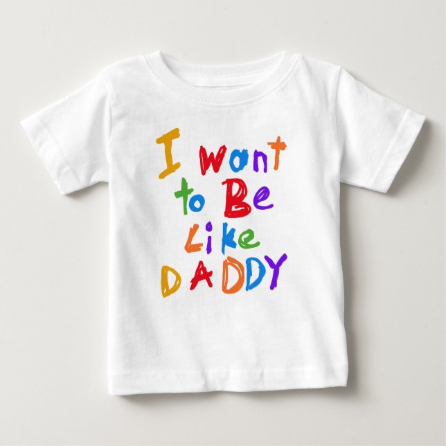 Pour Bébé Je veux être comme papa T-shirt (Devant)