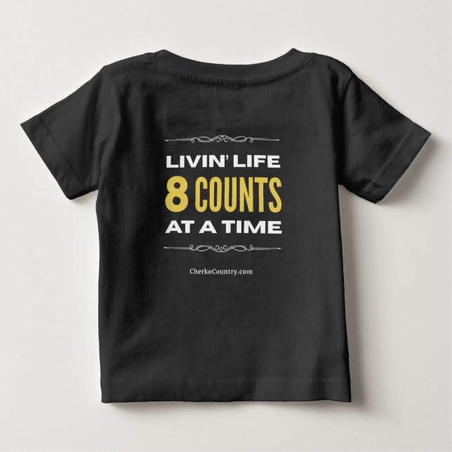 Pour Bébé "Livin' Life 8 Counts at a Time" BABY T-Shirt (Dos)