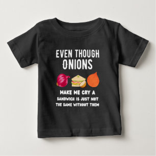 Pour Bébé Même si les oignons me font pleurer T-shirt