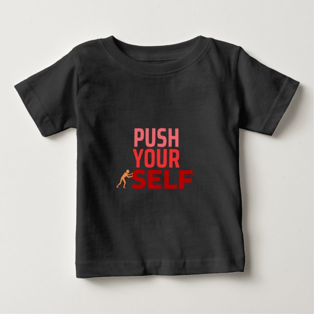 Pour Bébé Push Your self T-Shirt (Devant)